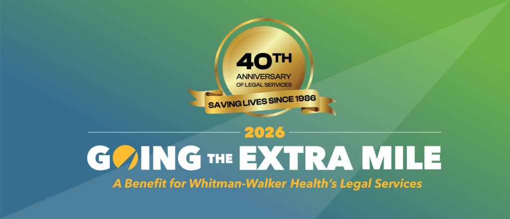 Banner for the 2026 "Going the Extra Mile" benefit for Whitman-Walker Health’s Legal Services, celebrating 40 years of saving lives since 1986.