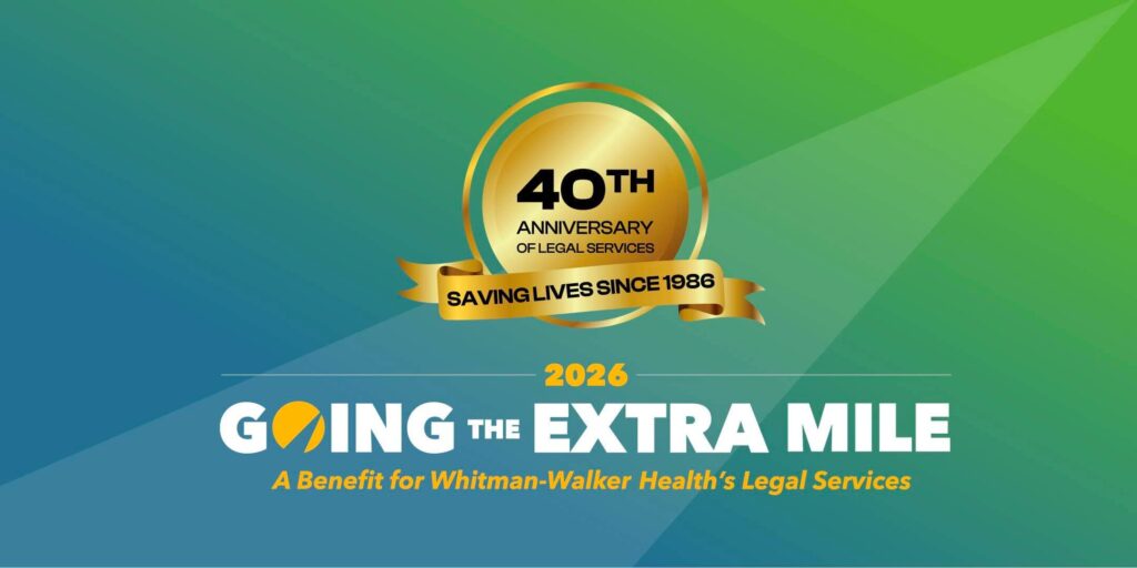 A gold emblem reads “40th Anniversary of Legal Services, Saving Lives Since 1986” above the event title “2026 Going the Extra Mile—A Benefit for Whitman-Walker Health’s Legal Services.”.