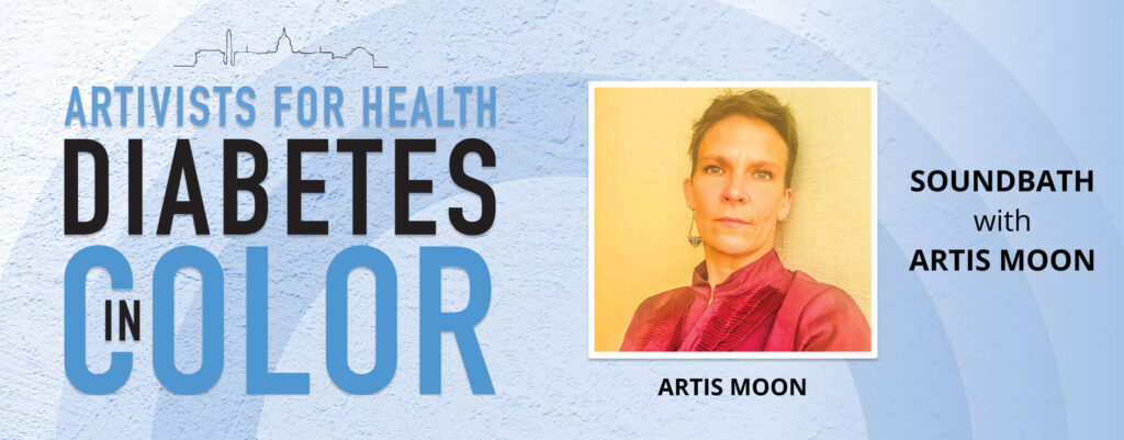 Promotional graphic for 'Artists for Health: Diabetes in Color' featuring a portrait of Artis Moon and text about a soundbath session with her.