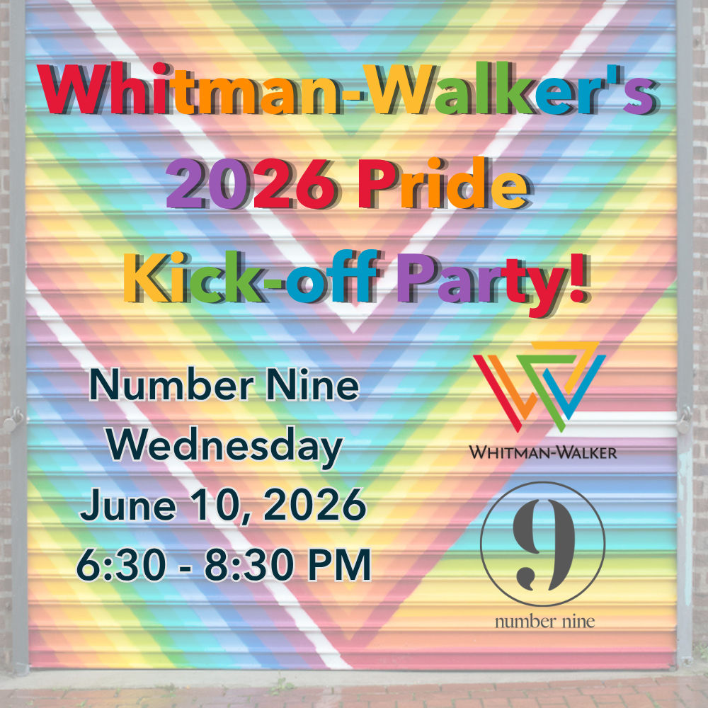 Event flyer for Whitman-Walker's 2026 Pride Kick-off Party at Number Nine on June 10, 2026, 6:30–8:30 PM. Join us as we celebrate Pride—stand with us! Features a vibrant rainbow background and organization logos.