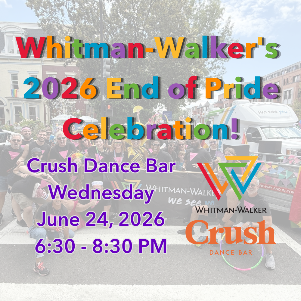 Flyer for Whitman-Walker's 2026 End of Pride Celebration—stand with us at Crush Dance Bar on Wednesday, June 24, from 6:30 to 8:30 PM. Colorful text pops over a vibrant parade background.