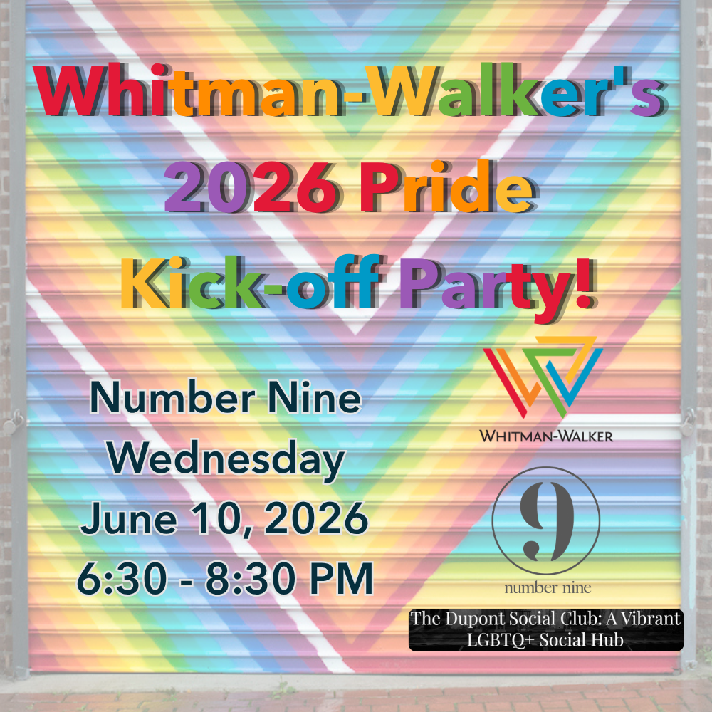 Event flyer with a rainbow striped background reads: "Whitman-Walker's 2026 Pride Kick-off Party! Stand with us at Number Nine, Wednesday, June 10, 2026, 6:30-8:30 PM" with logos and location details.