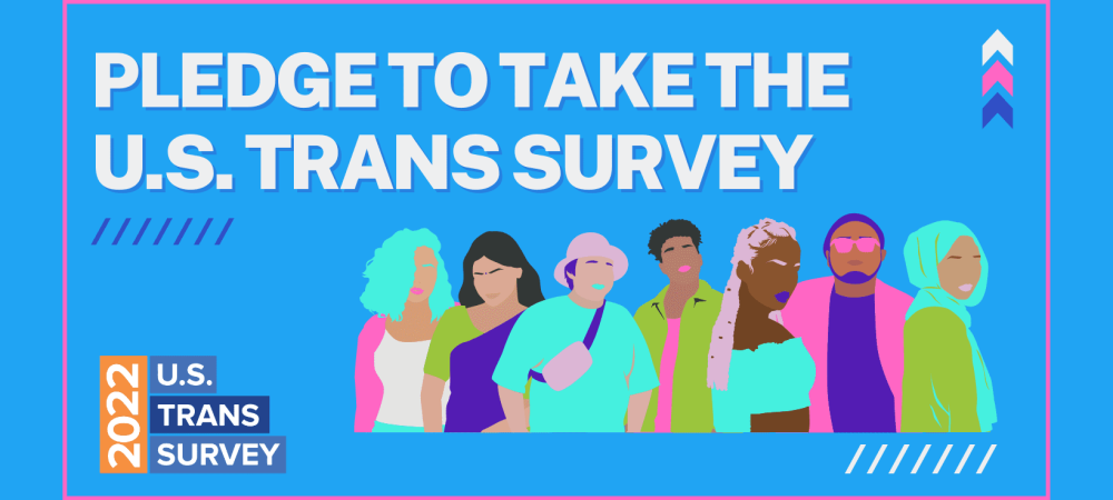 Illustration of diverse people with the text "Pledge to take the U.S. Trans Survey" and "2022 U.S. Trans Survey" on a blue background, highlighting 2022 US Transgender Survey insights.